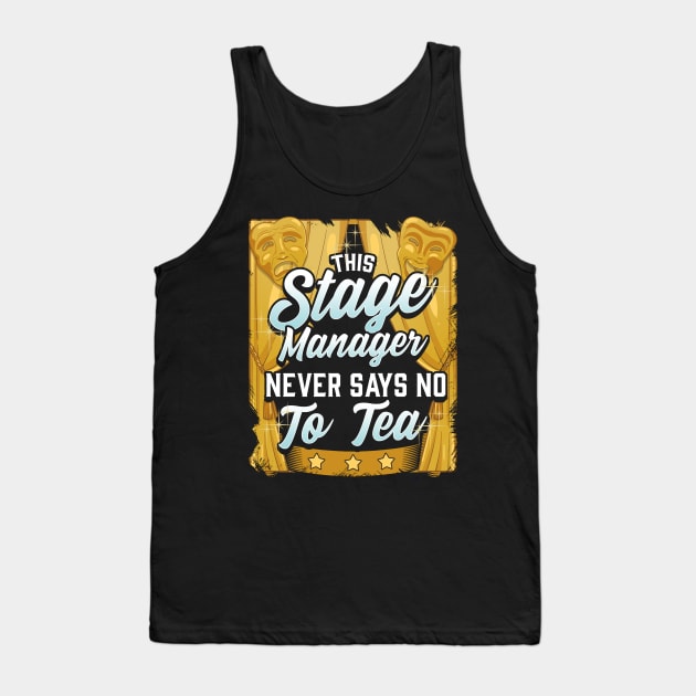 Stage Manager - Never Say No To Tea Tank Top by thingsandthings